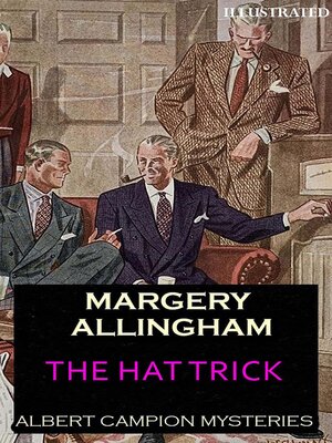 cover image of The Hat Trick. Albert Campion Mysteries. Illustrated